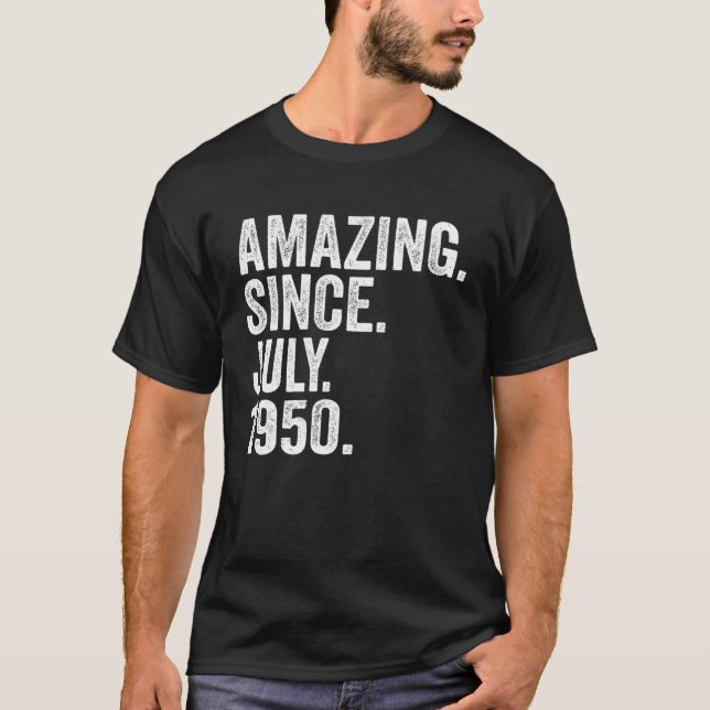 Amazing Since July 1950 73 Years Old 73rd Birthday T-Shirt (Front)