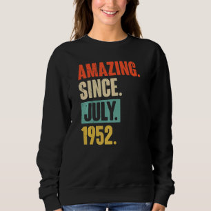 Amazing Since July 1952  70 Year Old 70th Birthday Sweatshirt