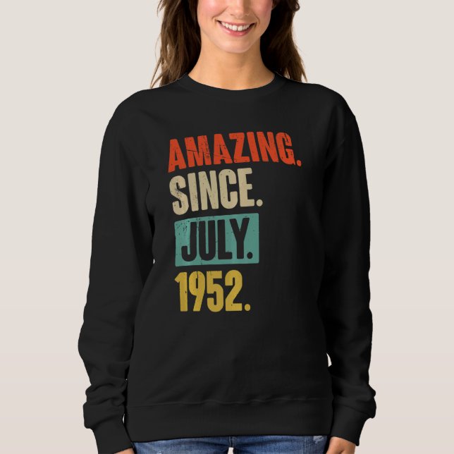 Amazing Since July 1952  70 Year Old 70th Birthday Sweatshirt (Front)
