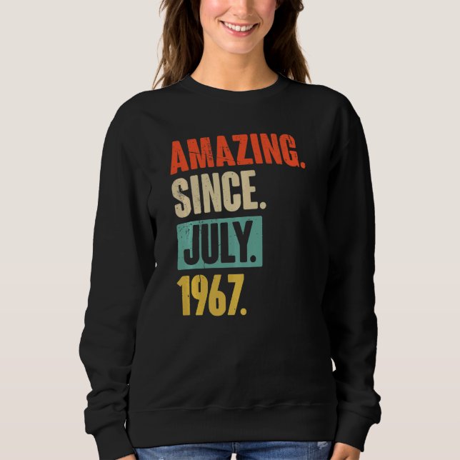 Amazing Since July 1967  55 Year Old 55th Birthday Sweatshirt (Front)