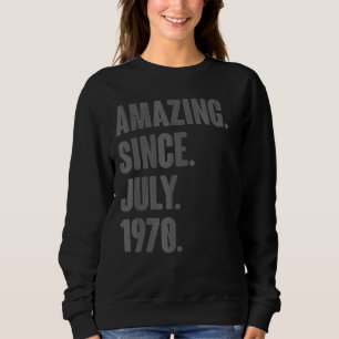 Amazing Since July 1970  52 Year Old  52nd Birthda Sweatshirt