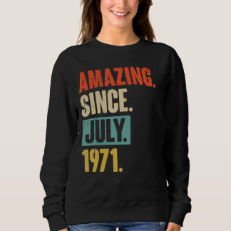 Amazing Since July 1971 51 Year Old 51st Birthday Sweatshirt