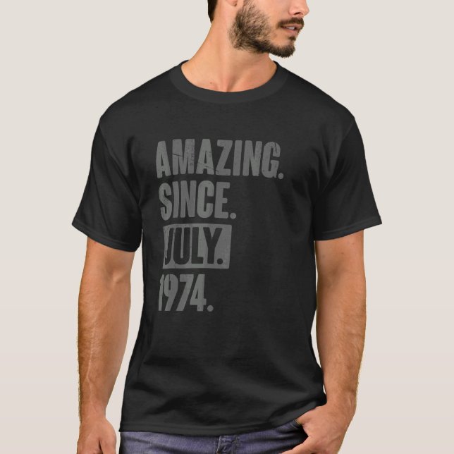 Amazing Since July 1974  48 Year Old 48th Birthday T-Shirt (Front)