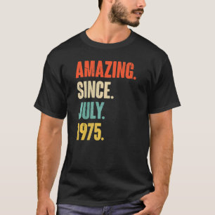 Amazing Since July 1975 47 Year Old 47th Birthda T-Shirt