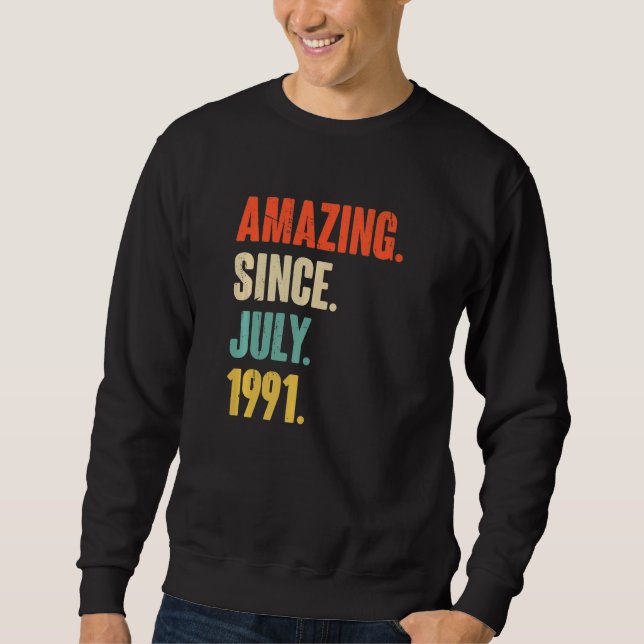 Amazing Since July 1991  31 Year Old  31st Birthda Sweatshirt (Front)
