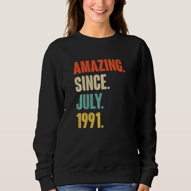 Amazing Since July 1991  31 Year Old  31st Birthda Sweatshirt (Front)