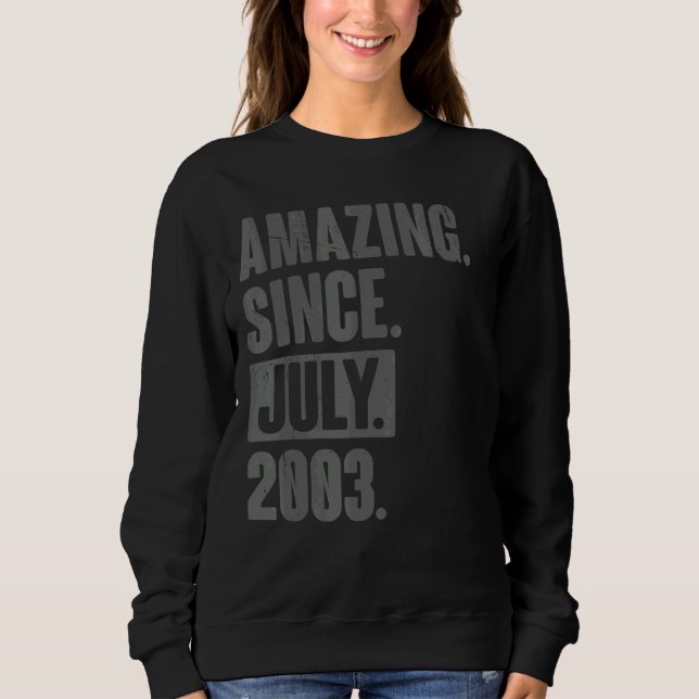 Amazing Since July 2003  19 Year Old 19th Birthday Sweatshirt (Front)