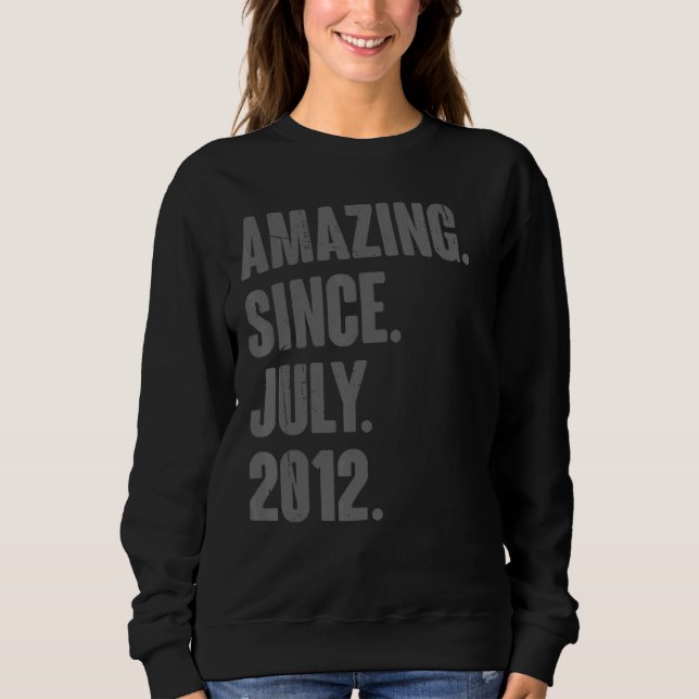 Amazing Since July 2012  10 Year Old  10th Birthda Sweatshirt (Front)