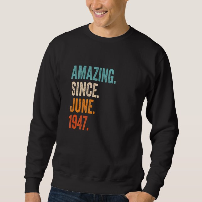 Amazing Since June 1947 76th Birthday Sweatshirt (Front)