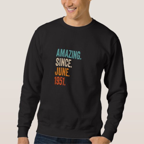 Amazing Since June 1951 72nd Birthday Premium Sweatshirt