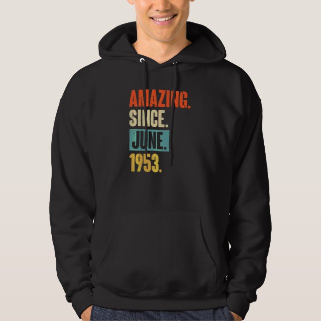 Amazing Since June 1953  69 Year Old 69th Birthday Hoodie (Front)