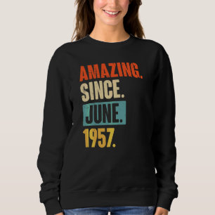 Amazing Since June 1957 65 Year Old 65th Birthday Sweatshirt