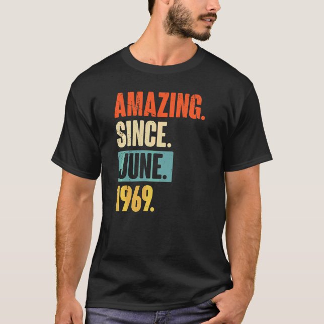 Amazing Since June 1969  53 Year Old 53rd Birthday T-Shirt (Front)