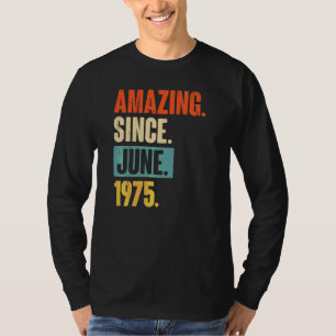 Amazing Since June 1975 47 Year Old 47th Birthday T-Shirt