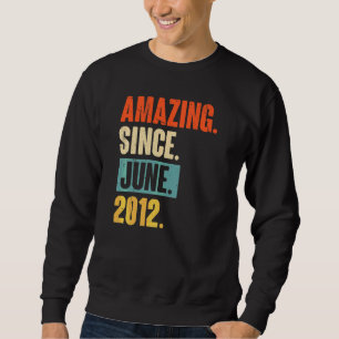 Amazing Since June 2012 10 Year Old 10th Birthday Sweatshirt