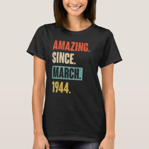 Amazing Since March 1944 Birthday 79th Decoration T-Shirt