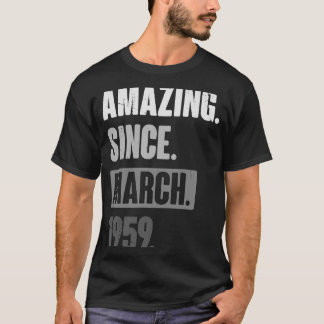 Amazing Since March 1959 Birthday 64th Decoratio T-Shirt