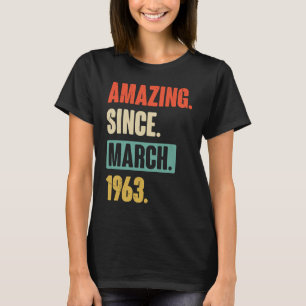 Amazing Since March 1963 Birthday 60th Decoration T-Shirt