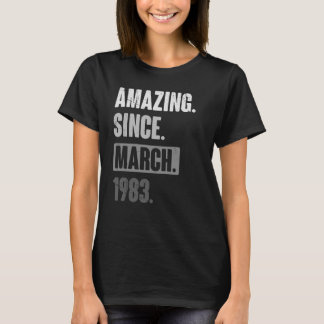 Amazing Since March 1983   Birthday 40th Decoratio T-Shirt