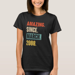 Amazing Since March 2008 Birthday 15th Decoration T-Shirt