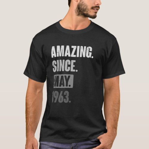 Amazing Since May 1963   Birthday 60th Decoration T_Shirt