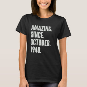 Amazing Since October 1940 82 Year Old 82nd Birthd T-Shirt