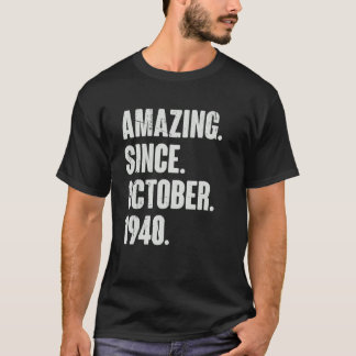 Amazing Since October 1940 82 Year Old 82nd Birthd T-Shirt