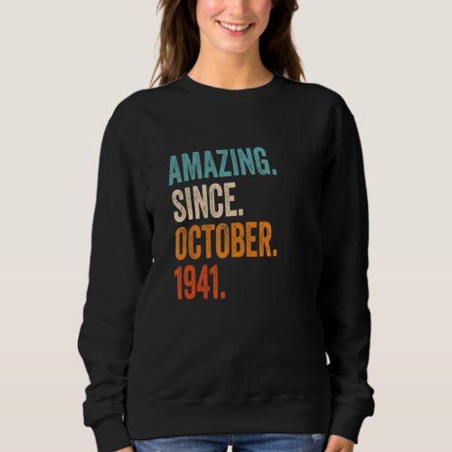 Amazing Since October 1941 81st Birthday Sweatshirt