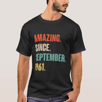 Amazing Since September 1961 Birthday - Gift For 6 T-Shirt