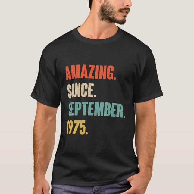 Amazing Since September 1975 Birthday - Gift For 4 T-Shirt (Front)