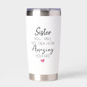 Amazing Sister Birthday Appreciation Quote Insulated Tumbler