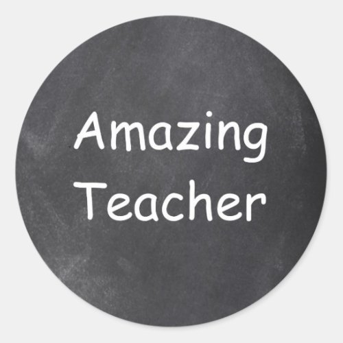 Amazing Teacher Chalkboard Design Gift Idea Classic Round Sticker