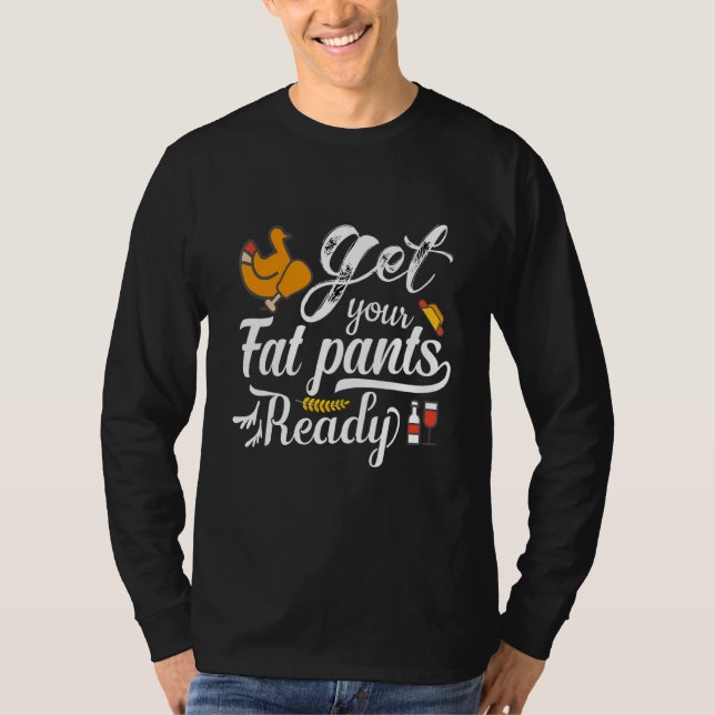 Amazing Thanksgiving  Quotes Get Your Fat Pants Re T-Shirt (Front)