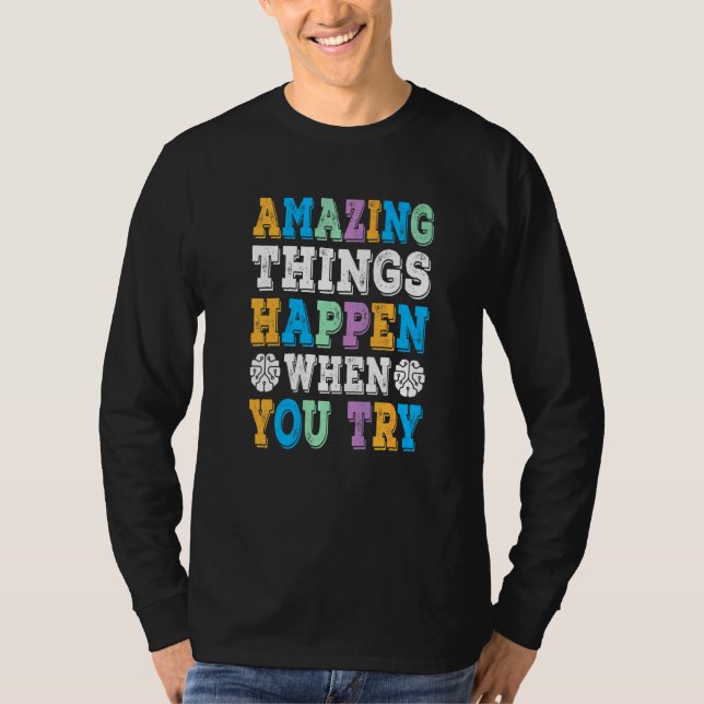 Amazing Things Happen When You Try  Growth Mindset T-Shirt (Front)
