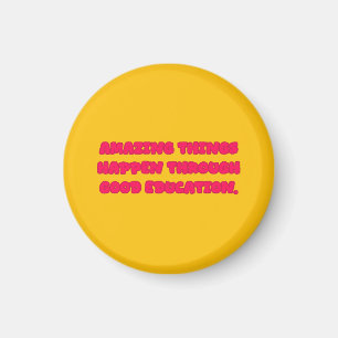 Amazing Things Through Good Education Design Magnet