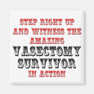 Amazing Vasectomy Survivor In Action Magnet