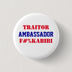 Ambassador F#%KABIBI Mike Huckabee Traitor to USA  Button