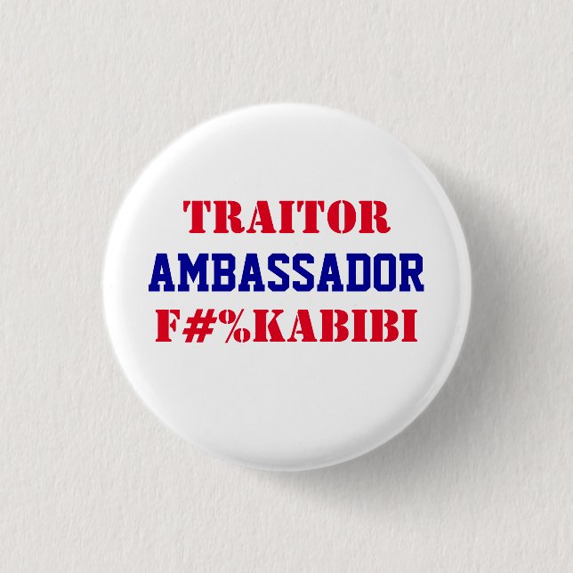 Ambassador F#%KABIBI Mike Huckabee Traitor to USA  Button (Front)