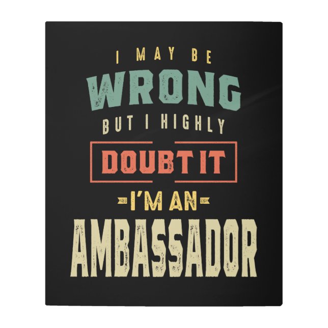 Ambassador Job Title Gift Metal Print (Front)