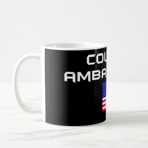 Ambassador of my country coffee mug