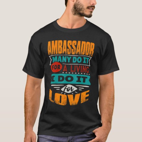 Ambassador Quote I Am Echocardiographer For Love T_Shirt
