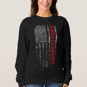 Ambassadors USA Flag Profession Ambassadors Job Ti Sweatshirt