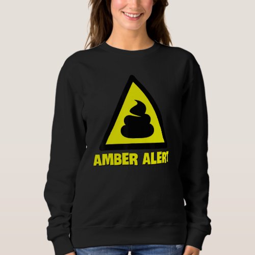 Amber Alert  Warning Sweatshirt