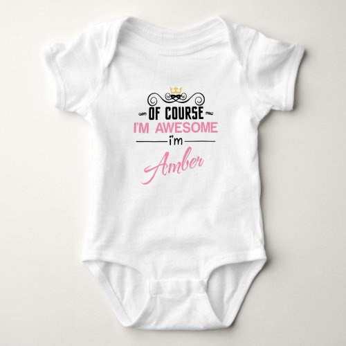 Amber Of Course Im Awesome Name Baby Bodysuit