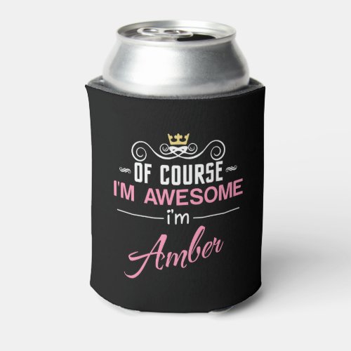 Amber Of Course Im Awesome Name Can Cooler