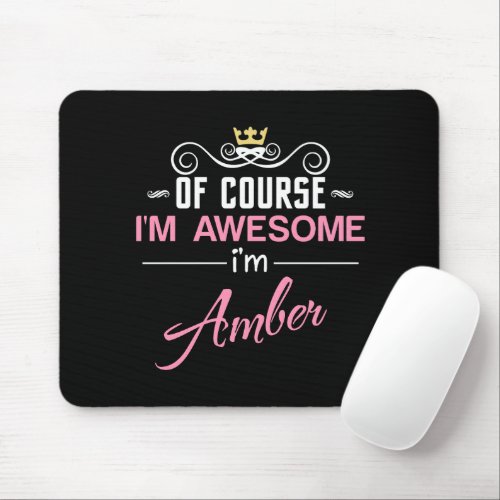 Amber Of Course Im Awesome Name Mouse Pad