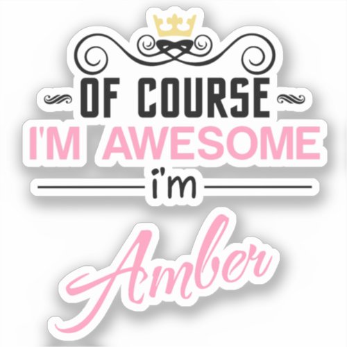 Amber Of Course Im Awesome Name Sticker