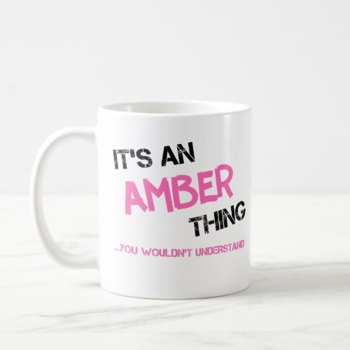 Amber thing you wouldnt understand coffee mug