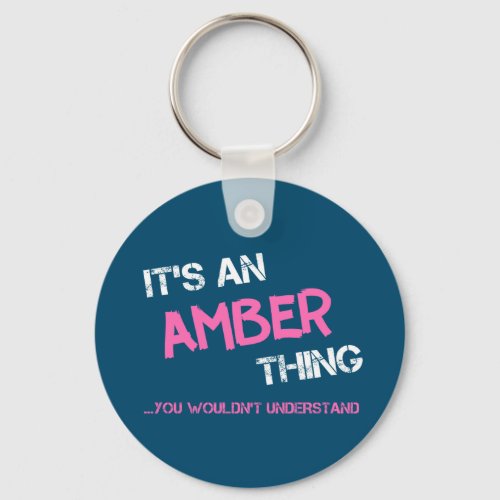 Amber thing you wouldnt understand keychain