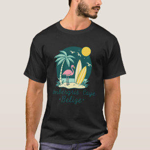 Ambergris Caye Belize Souvenir Belizean Vacation R T-Shirt
